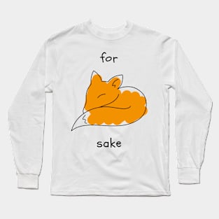 For Fox Sake Long Sleeve T-Shirt